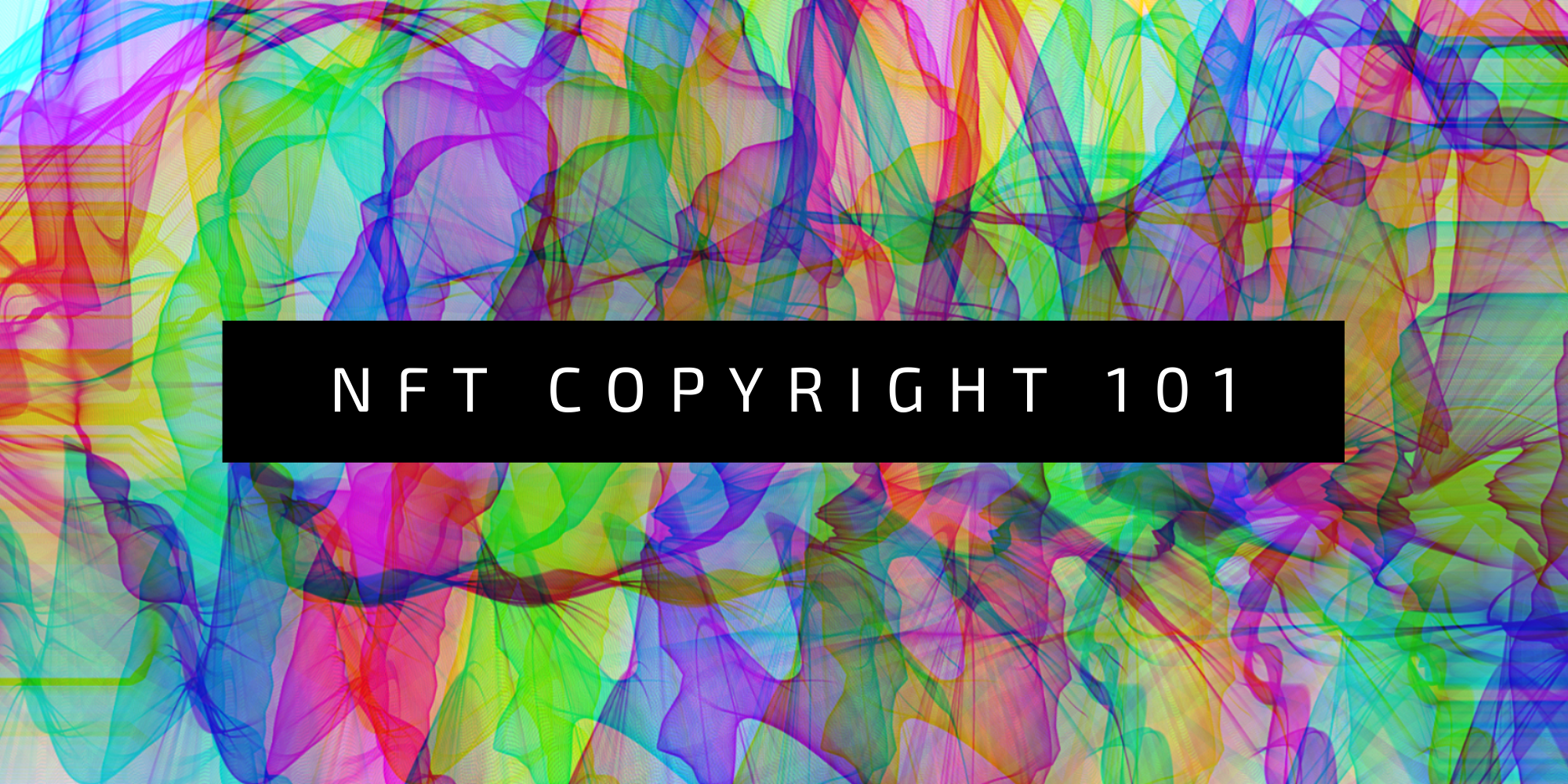 NFT Copyright: What Artists and Collectors Should Know