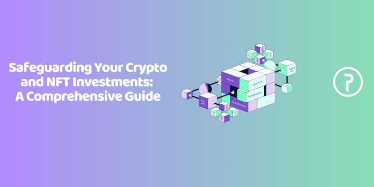 Safeguarding Your Crypto and NFT Investments: A Comprehensive Guide