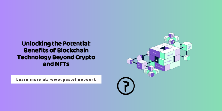 Unlocking the Potential: Benefits of Blockchain Technology Beyond Crypto and NFTs