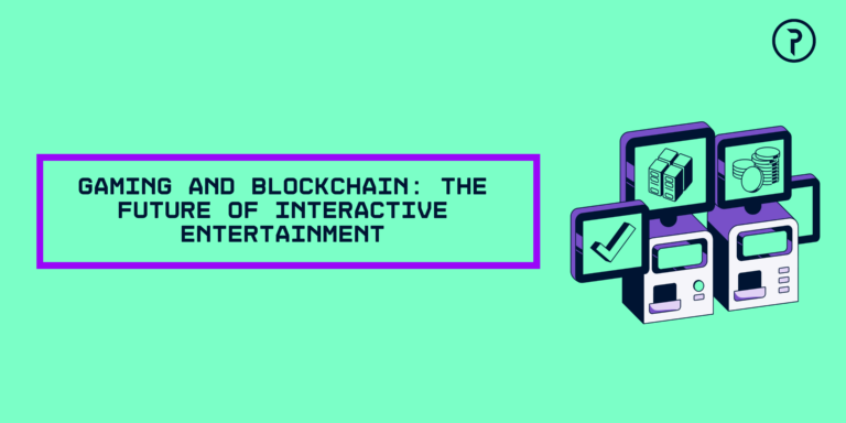 Gaming and Blockchain: The Future of Interactive Entertainment