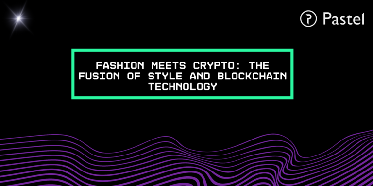 Fashion Meets Crypto: The Fusion of Style and Blockchain Technology