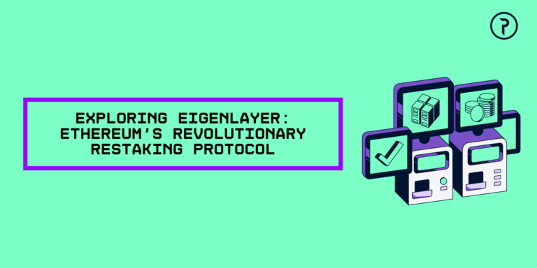 Exploring Eigenlayer: Ethereum’s Revolutionary Restaking Protocol