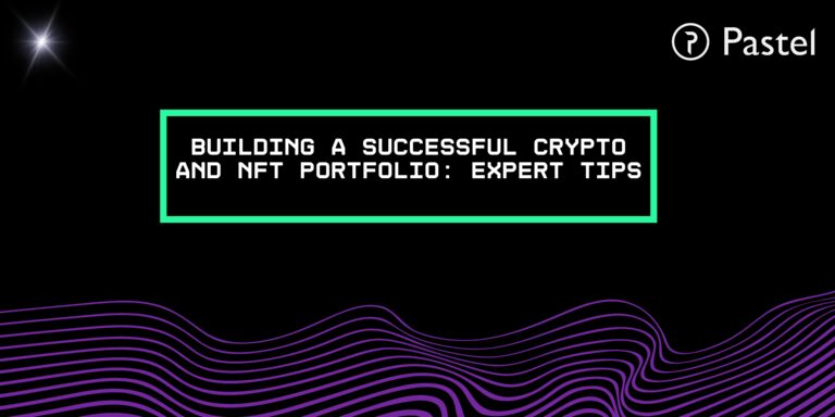 Building a Successful Crypto and NFT Portfolio: Expert Tips