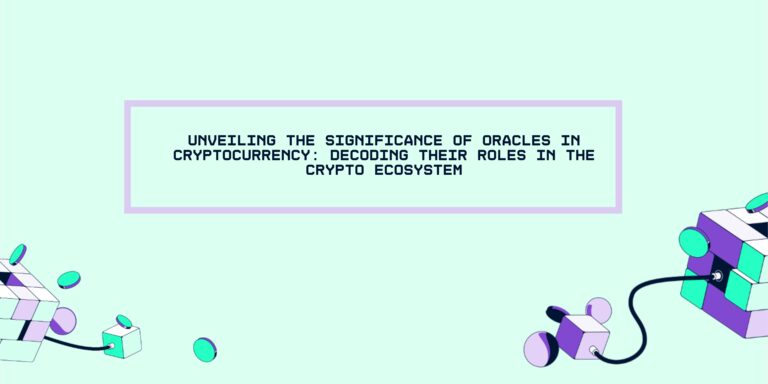 Unveiling the Significance of Oracles in Cryptocurrency: Decoding Their Roles in the Crypto Ecosystem