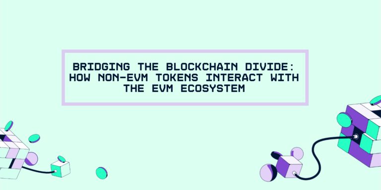 Bridging the Blockchain Divide: How Non-EVM Tokens Interact with the EVM Ecosystem